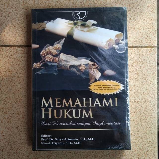 Cover MEMAHAMI HUKUM :  Dari Konstruksi Sampai Implentasi / PROF. Dr. SATYA ARINANTO,S.H.,M.H