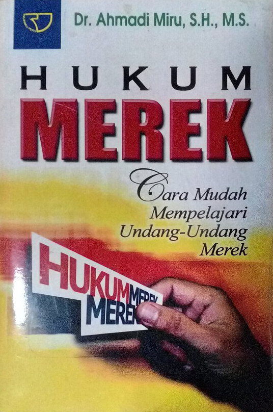 Cover HUKUM MEREK :  Cara Mudah Mempelajari Undang-Undang Merek / Dr. Ahmadi Miru, S.H., M.S
