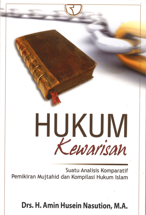 Cover HUKUM KEWARISAN :  Suatu Analisis Komparatif Pemikiran Mujtahid dan Kompilasi Hukum Islam / Drs. H. Amin Husein Nasution, M.A