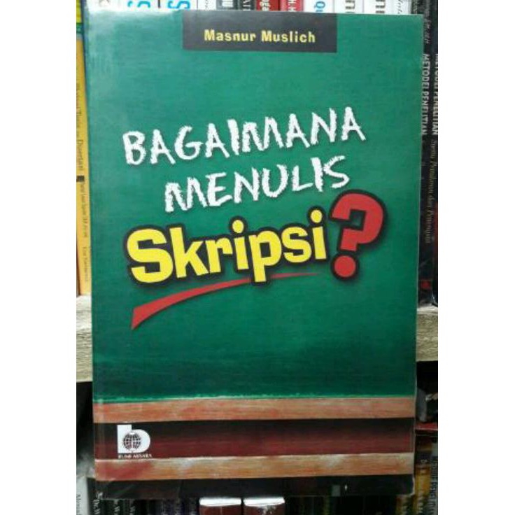 Cover BAGAIMANA MENULIS SKRIPSI / MASNUR MUSLICH
