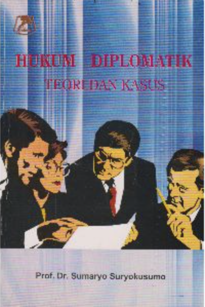 Cover HUKUM DIPLOMATIK :  TEORI DAN KASUS / Prof. Dr. SUMARYO SURYOKUSUMO