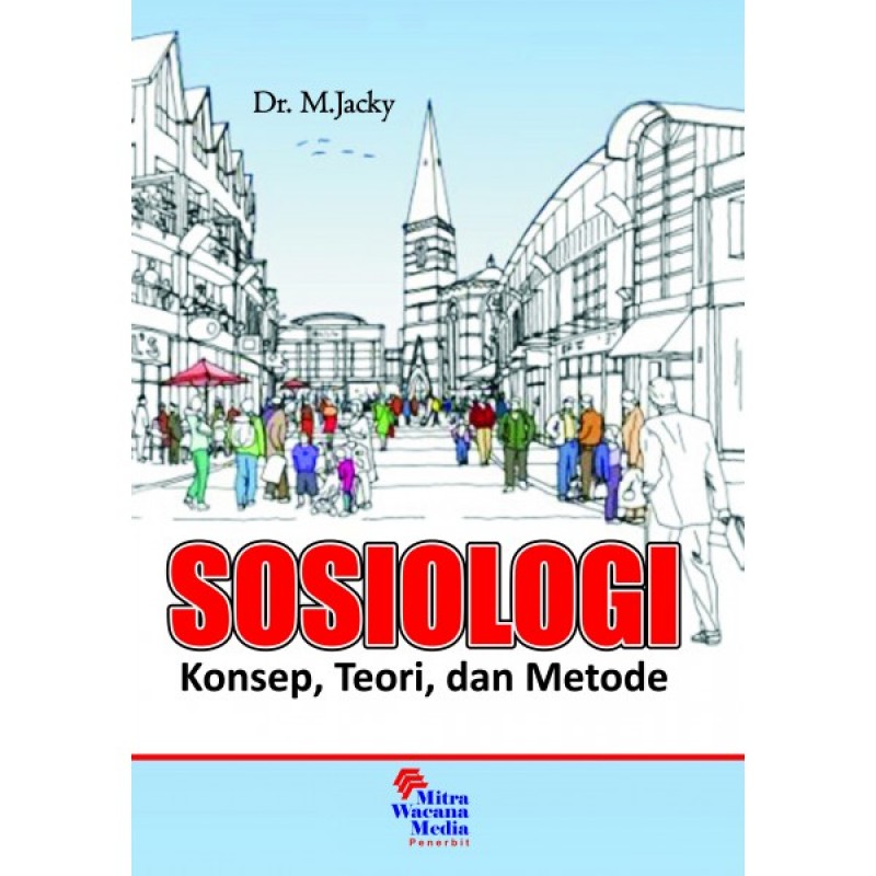 Cover SOSIOLOGI :  KONSEP, TEORI, DAN METODE / Dr. M. Jacky