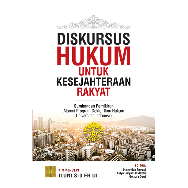 Cover DISKURSUS HUKUM UNTUK KESEJAHTERAAN RAKYAT :  SUMBANGAN PEMIKIRAN ALUMNI PROGRAM DOKTOR ILMU HUKUM UNIVERSITAS INDONESIA / ILUNI S-3 FH UI