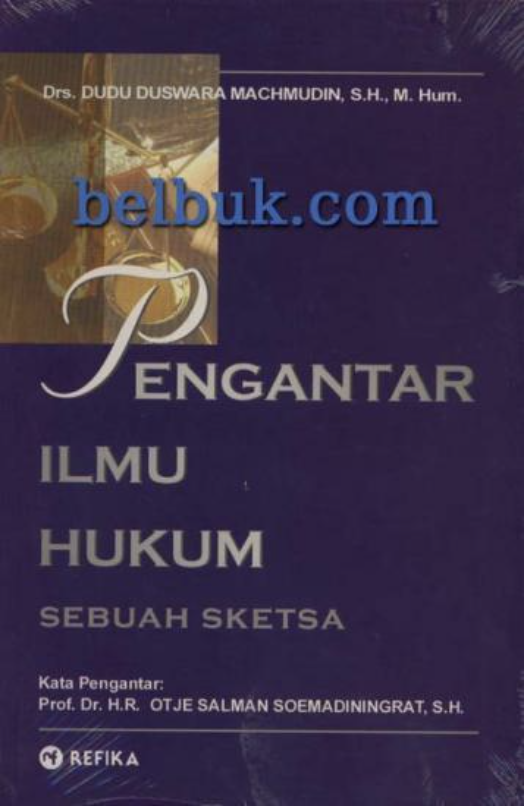 Cover PENGANTAR ILMU HUKUM :  Sebuah Sketsa / Prof. Dr.H.R.OTJE SALMAN SOEMARDININGRAT, S.H.