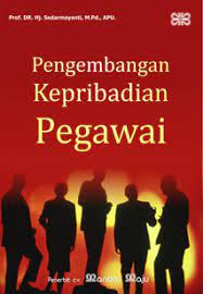 Cover PENGEMBANGAN KEPRIBADIAN PEGAWAI / PROF. DR. Hj. SEDARMAYANTI, M.Pd., APU