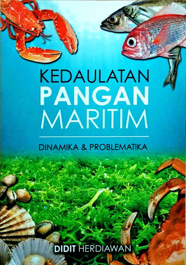 Cover KEDAULATAN PANGAN MARITIM :  DINAMIKA & PROBLEMATIK / DIDIT HERDIAWAN
