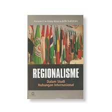 Cover REGIONALISME DALAM STUDI HUBUNGAN INTERNASIONAL / NURAENI S