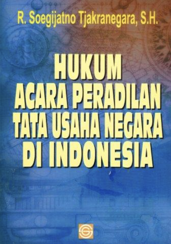 Cover Hukum Acara Peradilan Tata Usaha Negara Di Indonesia / R. SOEGIJATNO TJAKRANEGARA, S.H.