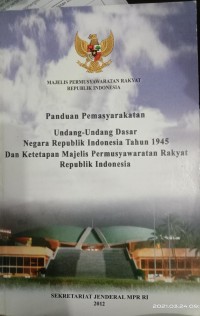 Cover PANDUAN PEMASYARAKATAN :  UNDANG UNDANG DASAR NEGARA KESATUAN REPUBLIK INDONESIA TAHUN 1945 DAN KETETAPAN MAJELIS PERMUSYAWARAHAN RAKYAT REPUBLIK INDONESIA / INDONESIA