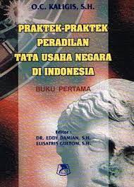 Cover PRAKTEK-PRAKTEK PERADILAN TATA USAHA NEGARA DI INDONESIA :  (Buku Pertama) / O.C. KALIGIS