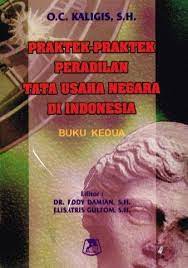 Cover PRAKTEK-PRAKTEK PERADILAN TATA USAHA NEGARA DI INDONESIA. :  (Buku Kedua) / O.C. KALIGIS