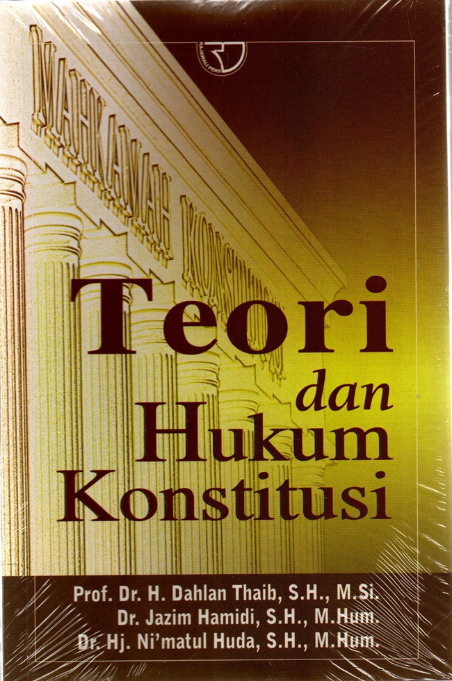 Cover TEORI DAN HUKUM KONSTITUSI :  Suatu Analisis Produksi Terapan / Prof. Dr. H. DAHLAN THAIB, S.H., M.Si.
