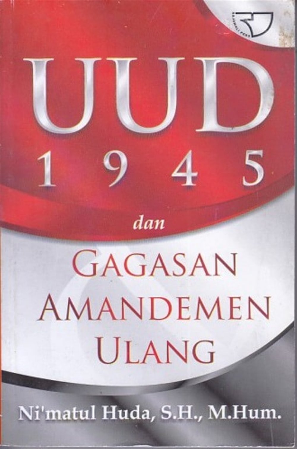 Cover UUD 1945 DAN GAGASAN AMANDEMEN ULANG / NI'MATUL