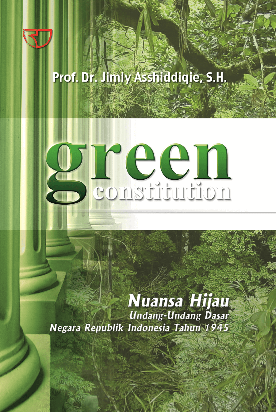 Cover GREEN CONSTITUTION :  Nuansa Hijau UUD Negara Republik Indonesia Tahun 1945 / Prof. Dr. Jimly Asshiddiqie, S.H