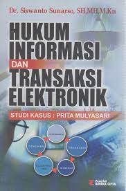 Cover HUKUM INFORMASI DAN TRANSAKSI ELEKTRONIK :  STUDI KASUS: PRITA MULYASARI / Dr. SIswanto Sunarso, SH,MH,MKn