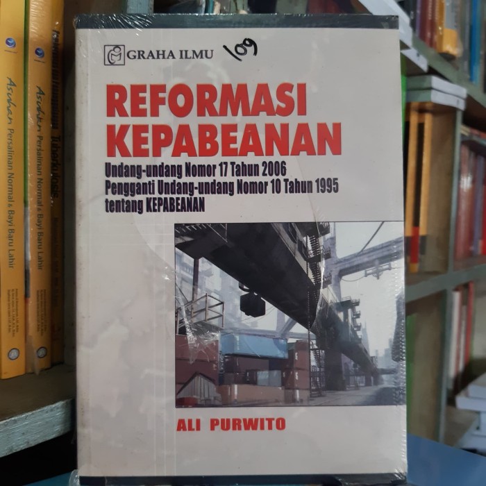 Cover REFORMASI KEPABEANAN :  UNDANG-UNDANG NOMOR 17 TAHUN 2006 PENGGANTI UNDANG-UNDANG NOMOR 10 TAHUN 1995 TENTANG KEPABEANAN / ALI