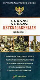 Cover UNDANG-UNDANG KETENAGAKERJAAN EDISI 2011 / INDONESIA