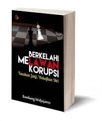 Cover BERKELAHI MELAWAN KORUPSI :  tunaikan janji, wakafkan diri / BAMBANG WIDJOJANTO