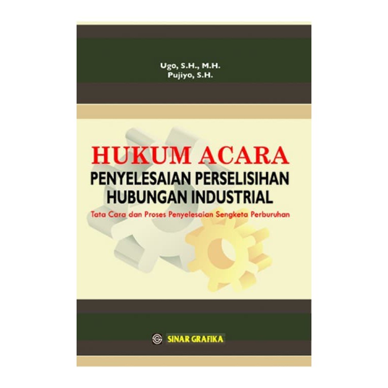 Cover HUKUM ACARA :  Penyelesaian Perselisihan Hubungan Industrial / Ugo, S.H., M.H