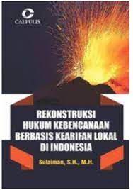 Cover REKONSTRUKSI HUKUM KEBENCANAAN BERBASIS KEARIFAN LOKAL DI INDONESIA / SULAIMAN