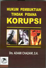 Cover HUKUM PEMBUKTIAN TINDAK PIDANA KORUPSI / DRS. ADAMI CHAZAWI.SH