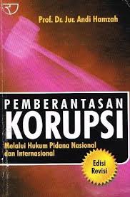 Cover PEMBERANTASAN KORUPSI :  Melalui Hukum Pidana Nasional dan Internasional / PROF. Dr. JUR. ANDI HAMZAH