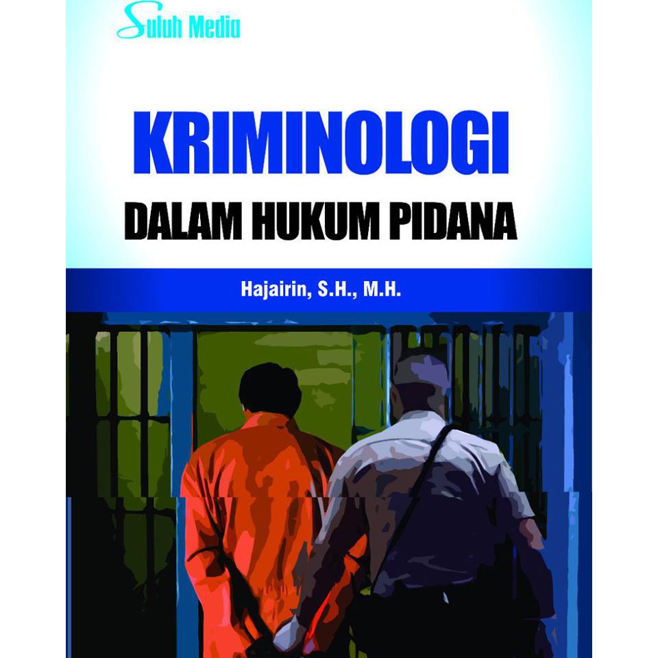 Cover KRIMINOLOGI DALAM HUKUM PIDANA / Hajairin, S.H., M.H