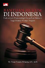 Cover BANTUAN HUKUM DI INDONESIA :  HAK UNTUK DIDAMPINGI PENASIHAT HUKUM BAGI SEMUA WARGA NEGARA / DR.FRANS HENDRA WINARTA,S.H., M.H.