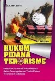 Cover HUKUM PIDANA TERORISME :  kebijakan formulatif hukum pidana dalam penanggulangan tindak pidana terorisme di indonesia / ARI WIBOWO