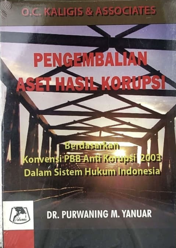 Cover PENGEMBALIAN ASET HASIL KORUPSI :  Berdasarkan Konvensasi PBB Anti Kosupsi 2003 Dalam Sistem Hukum Indonesia / DR. PURWANING M. YANUAR