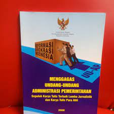 Cover MENGGAGAS UNDANG-UNDANG ADMINISTRASI PEMERINTAHAN :  sepuluh karya tulis terbaik lomba jurnalistik dan karya tulis para ahli / INDONESIA