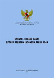 Cover UNDANG-UNDANG DASAR NEGARA REPUBLIK INDONESIA TAHUN 1945 / INDONESIA
