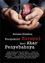 Cover PERSPEKTIF KORUPSI DARI AKAR PENYEBABNYA / HARIAWAN BIHAMDING