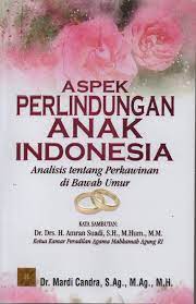 Cover ASPEK PERLINDUNGAN ANAK INDONESIA :  ANALISIS TENTANG PERKAWINAN DI BAWAH UMUR / DR.MARDI CANDRA