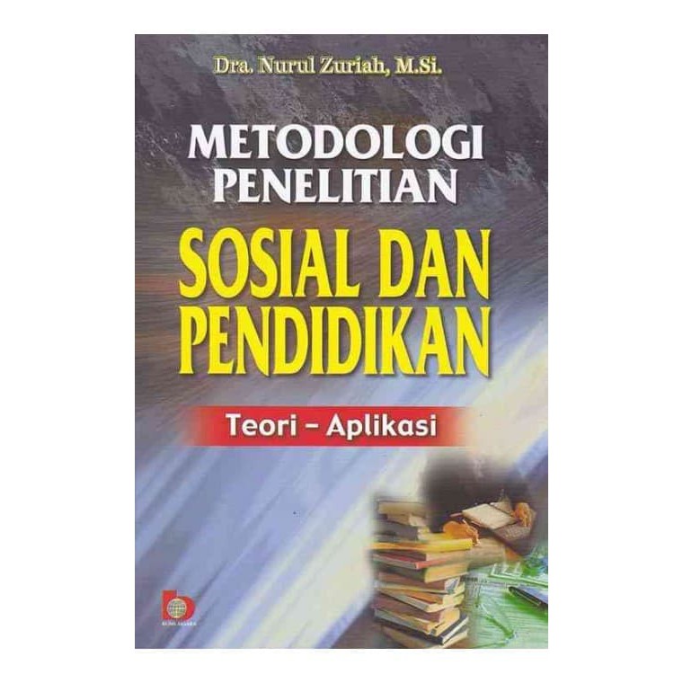 Cover METODOLOGI PENELITIAN SOSIAL DAN PENDIDIKAN :  Teori - Aplikasi / Dra. NURUL ZURIAH,M.Si