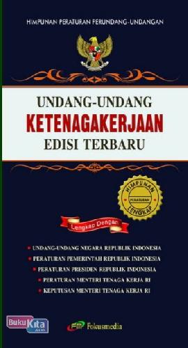 Cover UNDANG-UNDANG KETENAGAKERJAAN EDISI TERBARU / INDONESIA