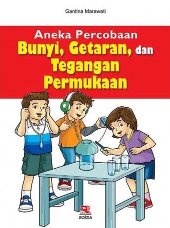 Cover ANEKA PERCOBAAN BUNYI, GETARAN, DAN TEGANGAN PERMUKAAN / GANTINA