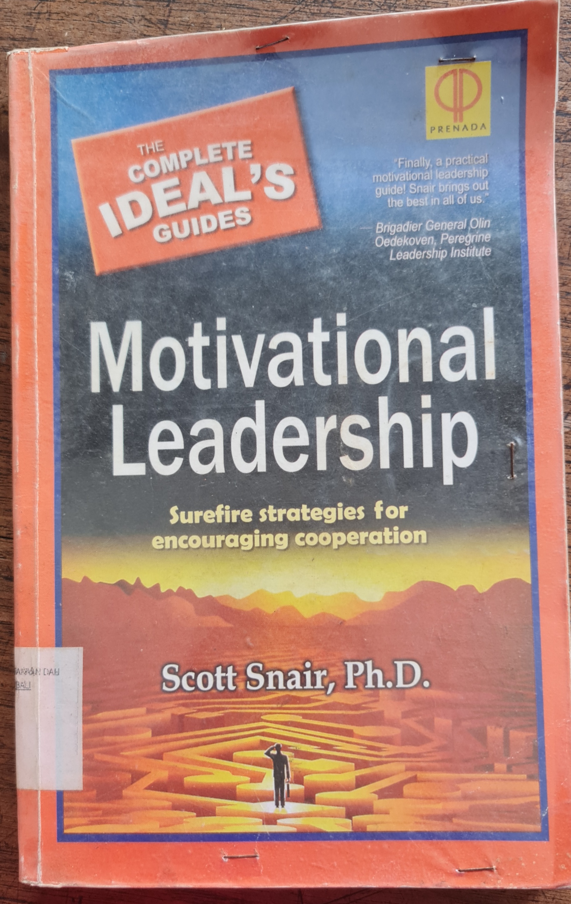 Cover THE COMPLETE IDEAL'S GUIDES MOTIVATIONAL LEADERSHIP :  Surefire Strategies For Encouraging Cooperation / SCOTT SNAIR, Ph.D