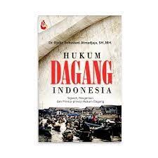 Cover HUKUM DAGANG INDONESIA :  SEJARAH, PENGERTIAN, DAN PRINSIP-PRINSIP HUKUM DAGANG / DJOKO IMBAWANI ATMADJAJA