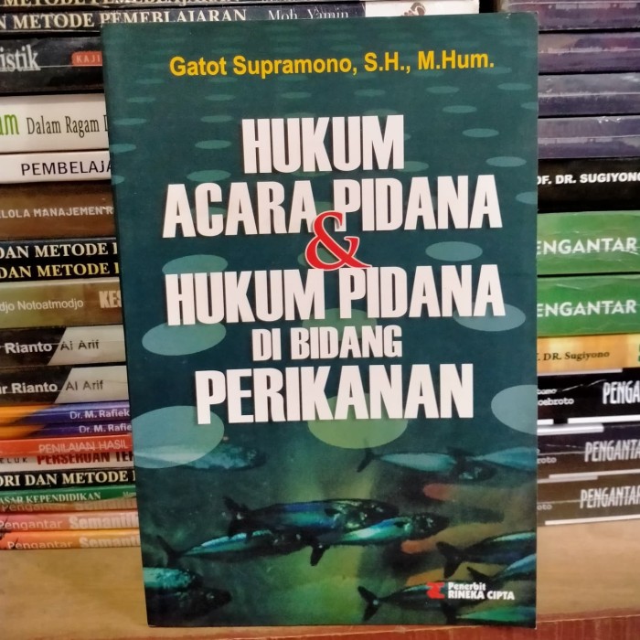 Cover HUKUM ACARA PIDANA  DAN HUKUM PIDANA DI BIDANG PERIKANAN / GATOT