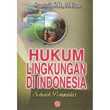 Cover HUKUM LINGKUNGAN DI INDONESIA :  SEBUAH PENGANTAR / SUPRIADI