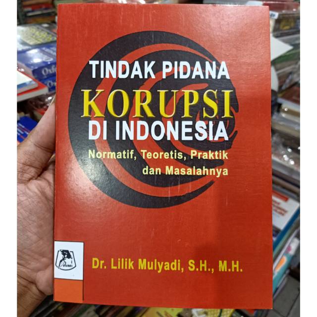 Cover TINDAK PIDANA KORUPSI DI INDONESIA :  NORMATIF, TEORETIS, PRAKTIK DAN MASALAHNYA / LILIK