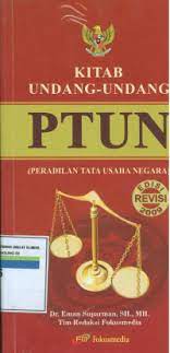 Cover KITAB UNDANG-UNDANG PTUN :  (PERADILAN TATA USAHA NEGARA) / INDONESIA