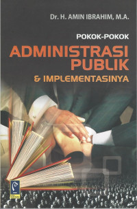 Cover POKOK-POKOK ADMINISTRASI PUBLIK & IMPLEMENTASINYA / AMIN
