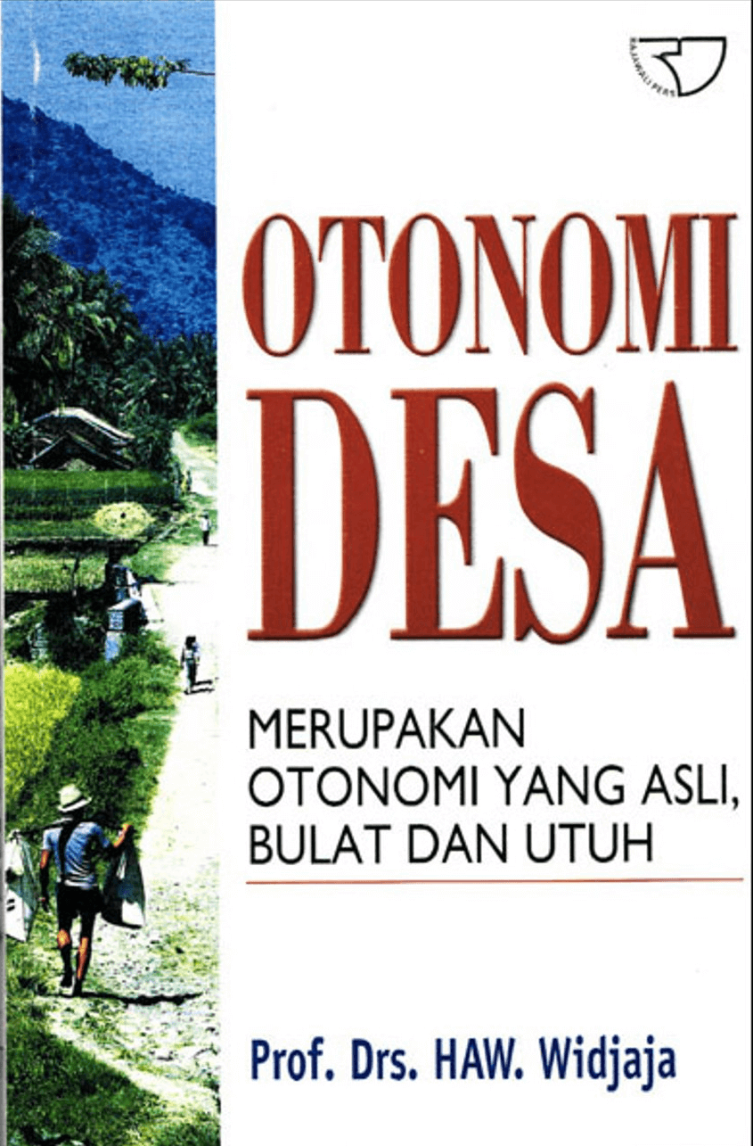 Cover OTONOMI DESA :  MERUPAKAN OTONOMI YANG ASLI, BULAT DAN UTUH / PROF. DRS. HAW. WIDJAJA