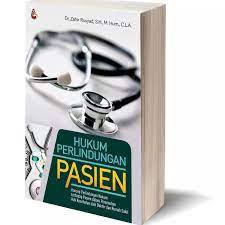 Cover HUKUM PERLINDUNGAN PASIEN :  KONSEP PERLINDUNGAN HUKUM TERHADAP PASIEN DALAM PEMENUHAN HAK KESEHATAN OLEH DOKTER DAN RUMAH SAKIT / ZAHIR