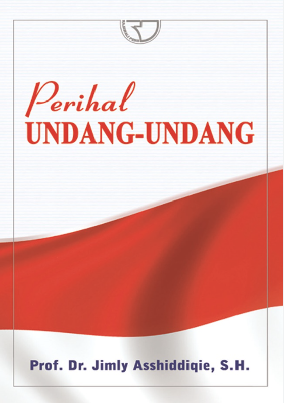 Cover Perihal Undang-Undang / Prof. Dr. JIMLY ASSHIDDIQIE, S.H.