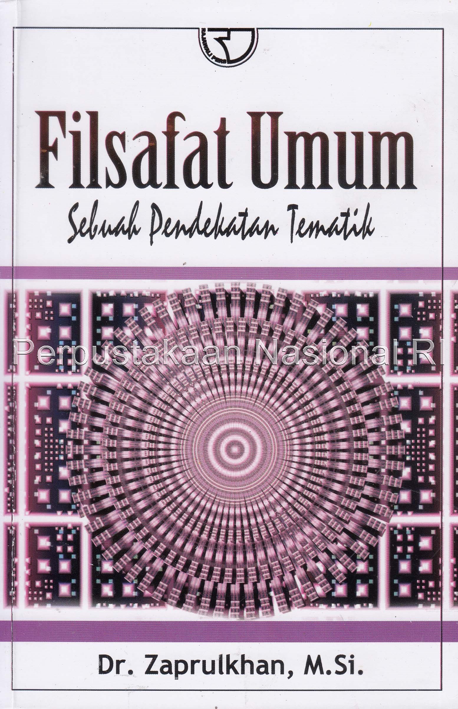 Cover FILSAFAT UMUM :  Sebuah Pendekatan Tematik / Dr. ZAPRULKHAN,M.Si