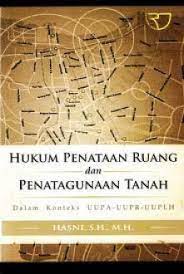 Cover HUKUM PENATAAN RUANG dan PENATAGUNAAN TANAH :  Dalam Konteks UUPA-UUPR-UUPLH / HASNI