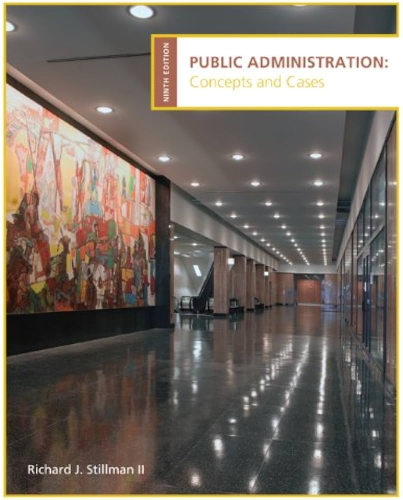 Cover PUBLIC ADMINISTRATION CONNCEPTS AND CASES / RICHARD J. STILLMAN II